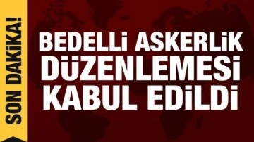 Bedelli askerlik d&uuml;zenlemesi Meclis Komisyonu'nda kabul edildi