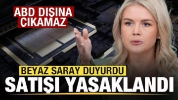 Beyaz Saray duyurdu: Satışı yasaklandı! ABD dışına çıkamaz
