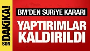 BM'den Suriye kararı: Yaptırımlar kaldırıldı