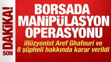 Borsada manipülasyon operasyonu: Aref Ghafouri dahil 8 kişi hakkında yeni gelişme