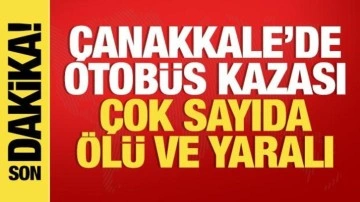 Çanakkale'de otobüs kazası! Çok sayıda ölü ve yaralı var