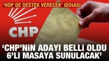 &Ccedil;arpıcı iddia: CHP'nin cumhurbaşkanı adayını belli oldu, 6'lı masaya sunulacak