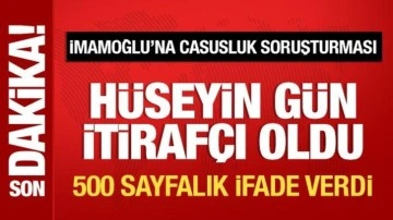 Casusluk soruşturmasında Hüseyin Gün itirafçı oldu!