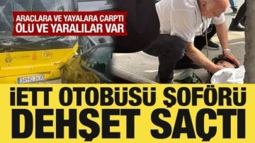 Çekmeköy'de İETT otobüsü şoförü dehşet saçtı: Bir kişi hayatını kaybeti