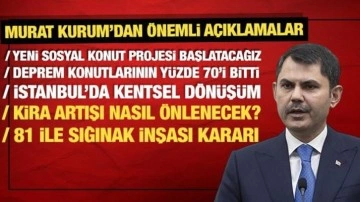 Çevre Bakanı Murat Kurum: Deprem konutlarının yüzde 70’i bitti