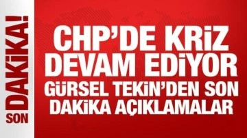 CHP'de kriz devam ediyor: Gürsel Tekin'den son dakika açıklamalar
