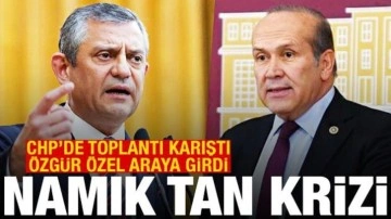 CHP'de Namık Tan krizi! Toplantı karıştı, Özel araya girdi
