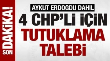 CHP'li belediyelere yönelik yolsuzluk soruşturmasında 4 kişi hakkında tutuklama talebi