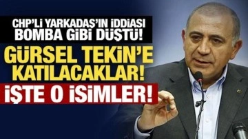 CHP'li Yarkadaş'ın iddiası bomba gibi düştü! 'Gürsel Tekin'e katılacaklar!'
