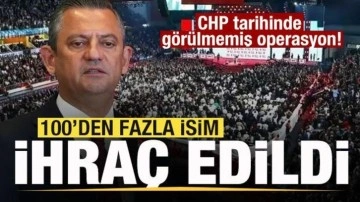 CHP tarihinde görülmemiş operasyon! 100'den fazla ihraç