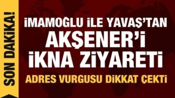 CHP'den a&ccedil;ıklama: İmamoğlu ile Yavaş'tan Akşener'i ikna ziyareti!