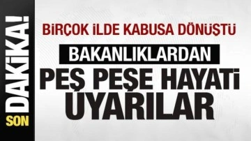 Çok sayıda ilde kabusa dönüştü! Bakanlıklardan peş peşe hayati uyarılar