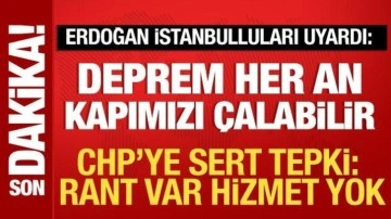 Cumhurbaşkanı Erdoğan'dan İstanbullulara deprem mesajı