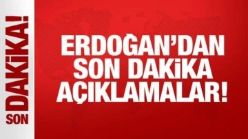 Cumhurbaşkanı Erdoğan'dan son dakika açıklaması