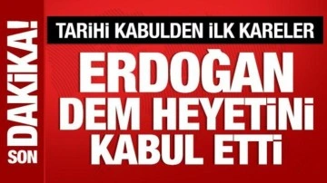 Cumhurbaşkanı Erdoğan, DEM heyetini kabul etti: Görüşmeden ilk kareler!