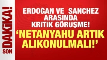 Cumhurbaşkanı Erdoğan İspanya Başbakanı Sanchez ile görüştü: Netanyahu artık alıkonulmalı