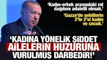 Cumhurbaşkanı Erdoğan: Kadına şiddet, insanlığa ihanettir!