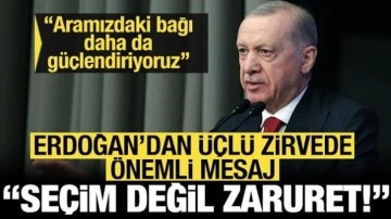 Cumhurbaşkanı Erdoğan Laçin'deki üçlü zirvede konuştu: 'Seçim değil, zaruret!'
