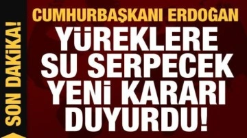Cumhurbaşkanı Erdoğan y&uuml;reklere su serpecek yeni kararı duyurdu!