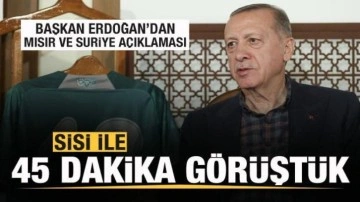 Cumhurbaşkanı Erdoğan'dan Mısır ve Suriye a&ccedil;ıklaması: Sisi ile 45 dakika g&ouml;r&uuml;şt&uuml;k