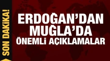 Cumhurbaşkanı Erdoğan'dan Muğla'da &ouml;nemli a&ccedil;ıklamalar