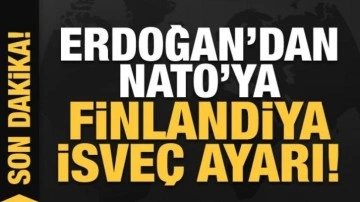 Cumhurbaşkanı Erdoğan'dan NATO'ya Finlandiya ve İsve&ccedil; ayarı