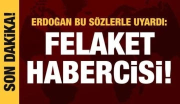 Cumhurbaşkanı Erdoğan'dan T&uuml;rk&ccedil;e uyarısı: Felaket habercisi