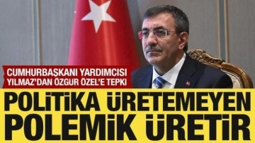 Cumhurbaşkanı Yardımcısı Yılmaz'dan Özgür Özel'e tepki