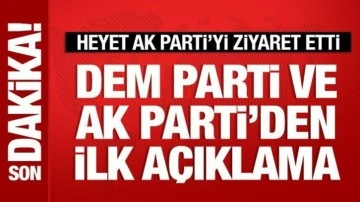 DEM heyeti, AK Parti'yi ziyaret etti: Partilerden ilk a&ccedil;ıklama