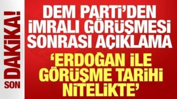 DEM Parti'den İmralı görüşmesi sonrası açıklama: Erdoğan ile görüşme tarihi nitelikte