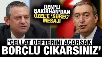 DEM Parti’den Özel’e cevap: Cellat defterini açacaksak hepiniz borçlu çıkarsınız