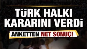 Dev anketten net sonu&ccedil;! T&uuml;rk halkı kararını verdi