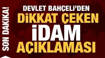 Devlet Bah&ccedil;eli'nden dikkat &ccedil;eken 'idam' a&ccedil;ıklaması
