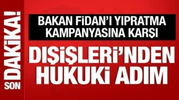 Dışişleri Bakanlığından Bakan Fidan hakkındaki iftiralara sert tepki