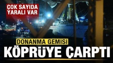 Donanma gemisi köprüye çarptı! Çok sayıda yaralı var