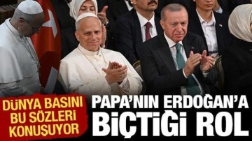 Dünya basını Papa'nın Erdoğan'a biçtiği rolü konuşuyor