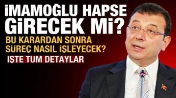 Ekrem İmamoğlu hapse girecek mi? S&uuml;re&ccedil; nasıl işleyecek? İşte t&uuml;m detaylar