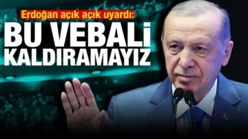 Erdoğan açık açık uyardı: Bu vebali kaldıramayız