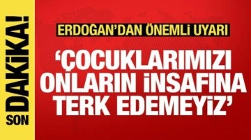Erdoğan'dan dijital zorbalık uyarısı: Çocuklarımızı onların insafına bırakamayız