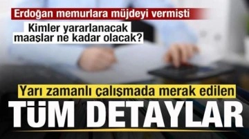 Erdoğan'dan memurlara müjde! Yarı zamanlı çalışma nasıl olacak? Tüm merak edilen detaylar