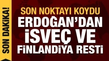 Erdoğan'dan İsve&ccedil; ve Finlandiya a&ccedil;ıklaması: Kusura bakmasınlar, yorulmasınlar