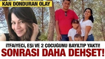 Eşi ve çocuklarını bayıltan itfaiyeci evi ateşe verdi! Kan donduran katliam...