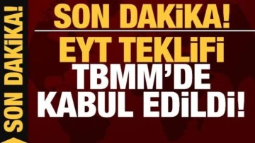 EYT'ye ilişkin d&uuml;zenlemeleri i&ccedil;eren kanun teklifi TBMM'de kabul edildi!