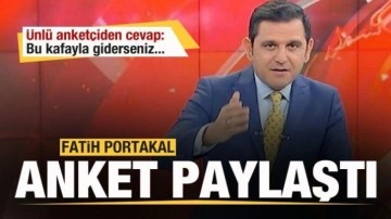 Fatih Portakal anket paylaştı! &Uuml;nl&uuml; anket&ccedil;iden cevap: Bu kafayla giderseniz...