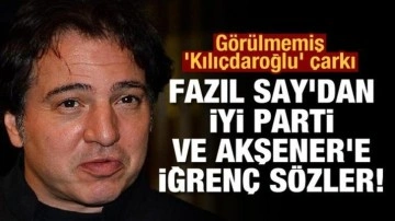 Fazıl Say'dan İYİ Parti ve Akşener'e iğren&ccedil; s&ouml;zler! G&ouml;r&uuml;lmemiş 'Kılı&ccedil;daroğlu' &ccedil;a