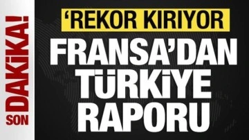 Fransa’dan Türkiye hakkında dikkat çeken rapor