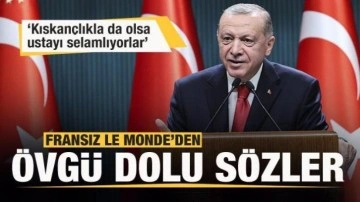 Fransız Le Monde Erdoğan'a &ouml;vg&uuml; dolu s&ouml;zler: Kıskan&ccedil;lıkla da olsa ustayı selamlıyorlar