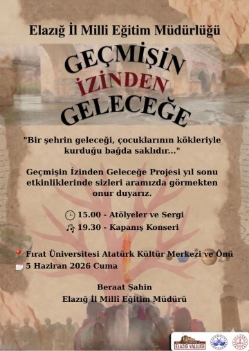 Ge&ccedil;mişin izinden Geleceğe! Projesi Yarın Kapanış Yapıyor 