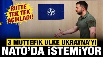 Genel Sekreter Rutte tek tek a&ccedil;ıkladı! 3 m&uuml;ttefik Ukrayna'yı NATO'da istemiyor