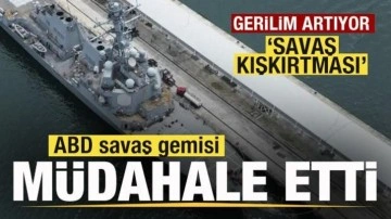 Gerilim artıyor ABD savaş gemisi müdahale etti! Sert tepki: Savaş kışkırtması, provokasyon